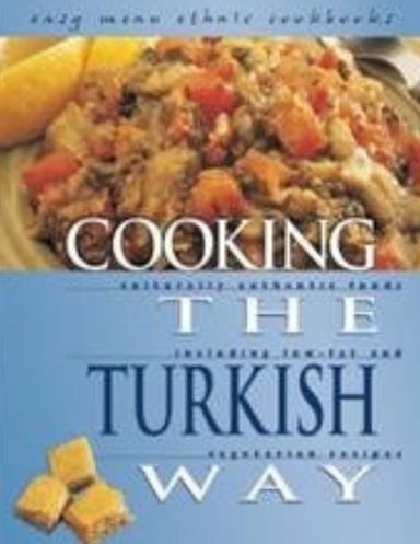 Cooking the Turkish Way: Including Low-Fat and Vegetarian Recipes (Easy Menu Ethnic