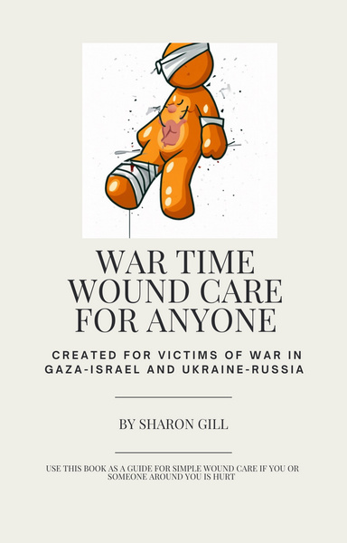 WAR TIME WOUND CARE FOR ANYONE