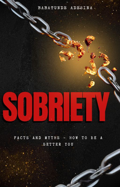 Sobriety: Facts and Myths - How to a better you