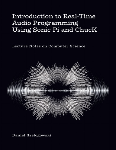 Introduction to Real-Time Audio Programming Using Sonic Pi and ChucK