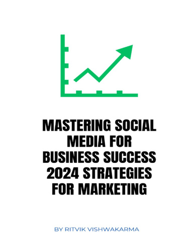 Mastering Social Media for Business Success 2024