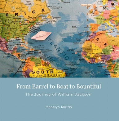 From Barrel to Boat to Bountiful: The Journey of William Jackson