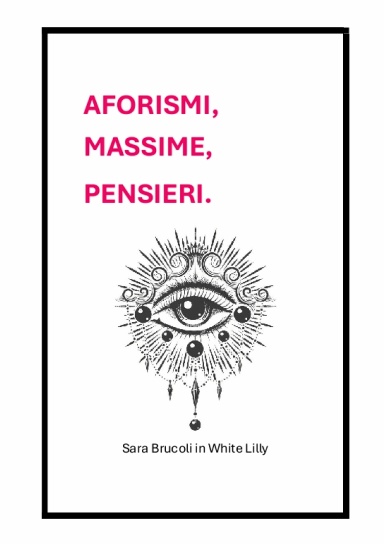 AFORISMI,  MASSIME, PENSIERI.