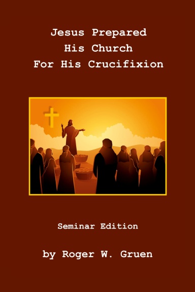 Jesus Prepared His Church For His Crucifixion
