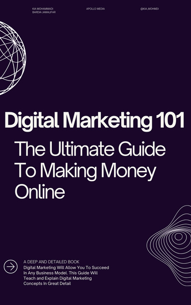 Digital Marketing 101: The Ultimate Guide To Making Money Online