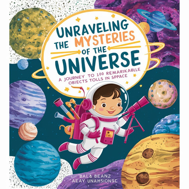 UNRAVELING THE MYSTERIES OF THE UNIVERSE: A JOURNEY TO 100 REMARKABLE OBJECTS IN SPACE