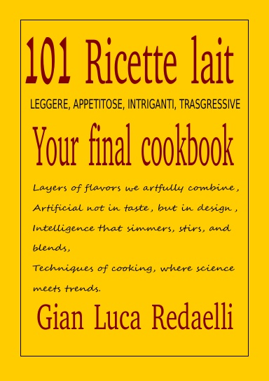 101 Ricette LAIT - Leggere, Appetitose, Intriganti e Trasgressive