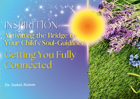 Activating The Bridge To Your Child's Soul Guidance