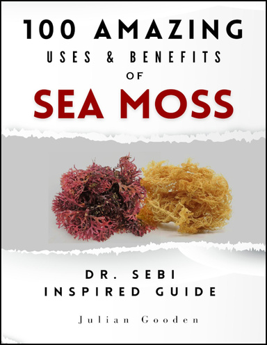100 AMAZING USES & BENEFITS OF SEA MOSS