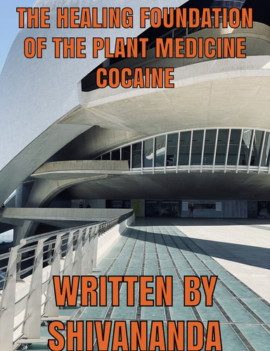 The Healing Foundation of the Plant Medicine Cocaine