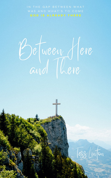 Between Here and There: Finding God in the In-Between