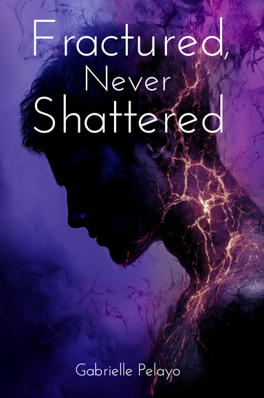 Fractured, Never Shattered
