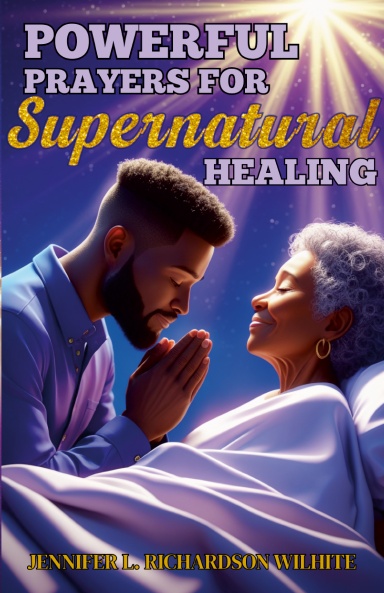 Powerful Prayers For Supernatural Healing