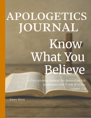 Apologetics Journal: Know What You Believe - Volume 2.0