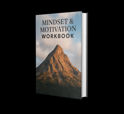 Mindset Motivation Workbook: Unlock Your Full Potential – A Guide to Mental Strength & Success