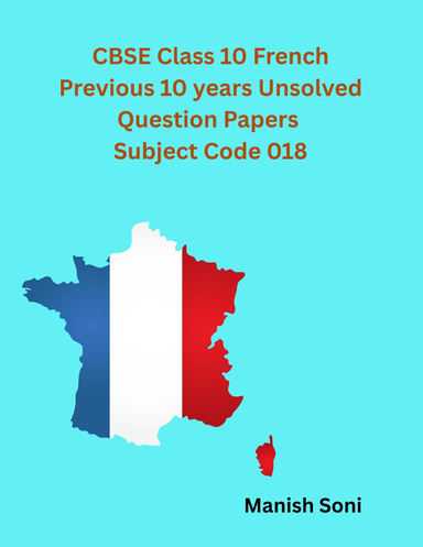 CBSE Class 10 French Previous 10 years Unsolved Question Papers Subject Code 018