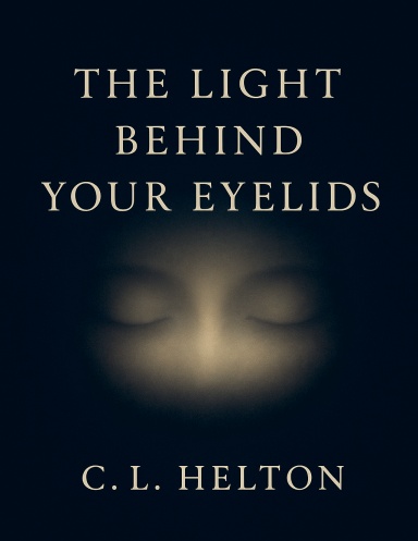 The Light Behind Your Eyelids