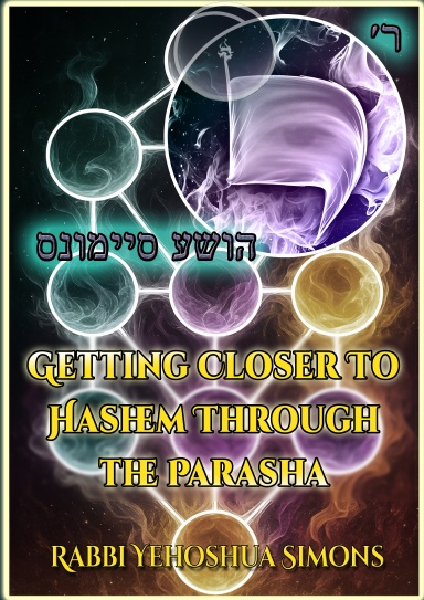 Getting Closer to Hashem Through the Parasha