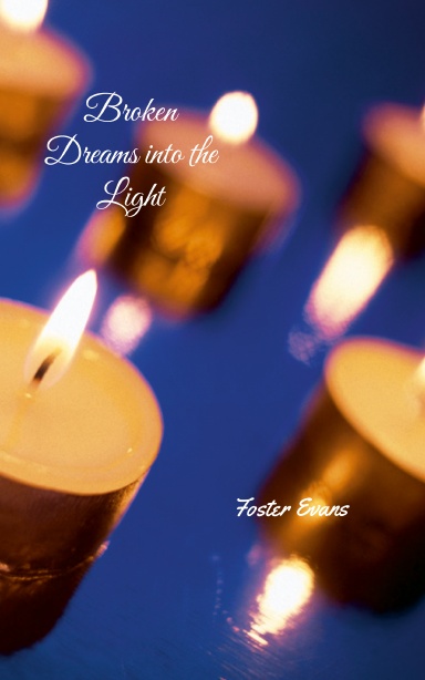 Broken Dreams into the Light