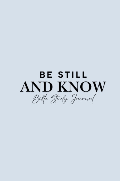 Be Still and Know Bible Study Journal