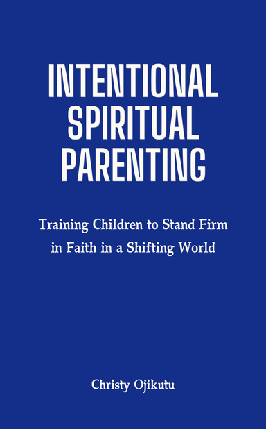 Intentional Spiriitual Parenting