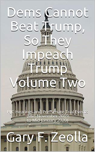 Dems Cannot Beat Trump, So They Impeach Trump: Volume Two