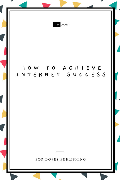 How to Achieve Internet Success