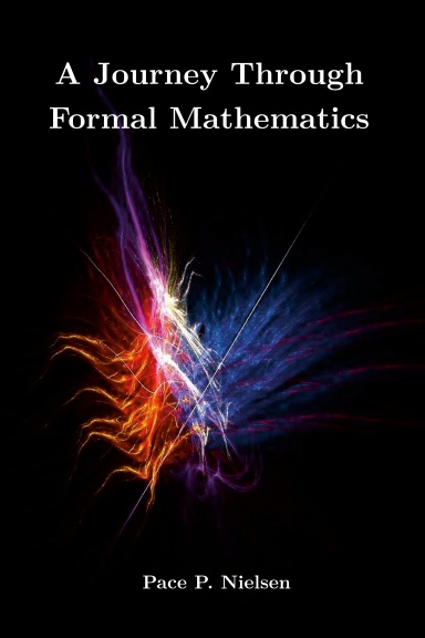 A Journey Through Formal Mathematics