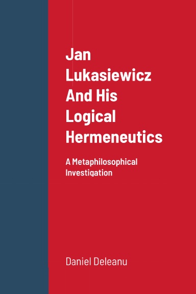 Jan Lukasiewicz and His Logical Hermeneutics