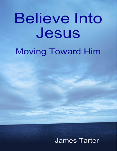 Believe Into Jesus
