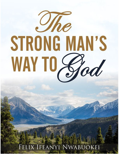 The Strong Man's Way to God