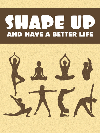 Shape up and have a better life