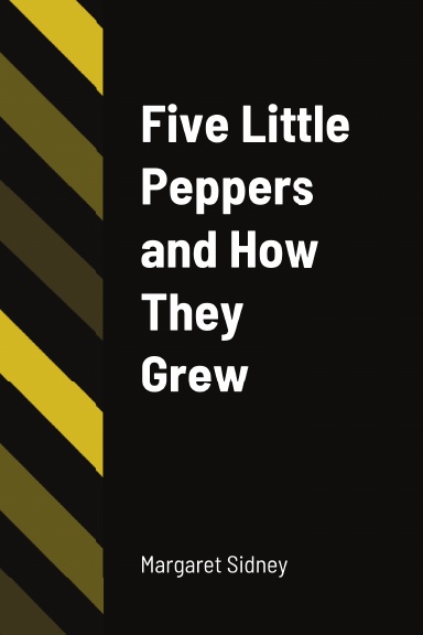 Five Little Peppers and How They Grew