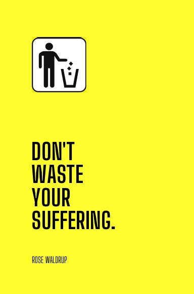 Don't Waste Your Suffering
