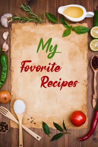My favorite recipes: Great blank recipe book to write your favorite recipes;  Collect all the recipes you love in your Own Cookbook; (Paperback)