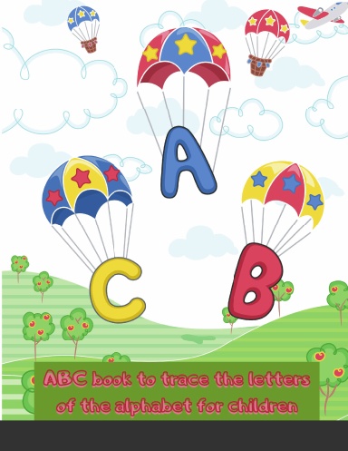 ABC book to trace the letters of the alphabet for children: Tracing the  letters handwriting practice book for kids helps  preschoolers writing training ... from ages 3-5 ABC to print a handwritten  book