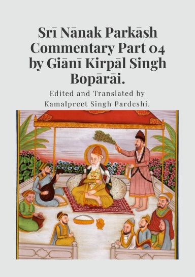 Srī Nānak Parkāsh Commentary Part 04 by Giānī Kirpāl Singh Bopārāi