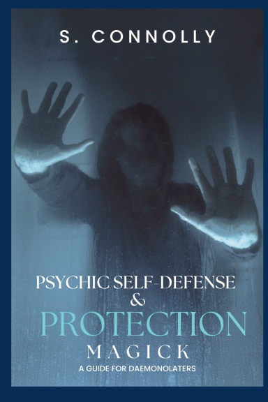 Psychic Self-Defense and Protection Magick