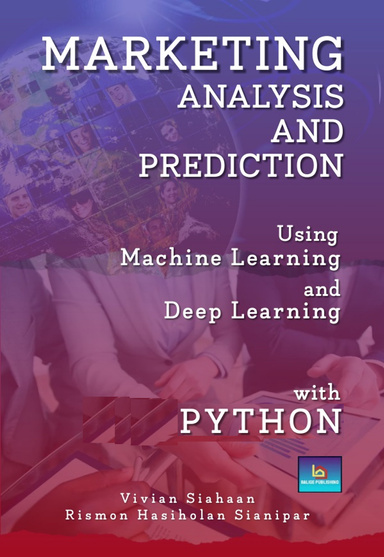 MARKETING ANALYSIS AND PREDICTION  USING MACHINE LEARNING AND DEEP LEARNING  WITH PYTHON