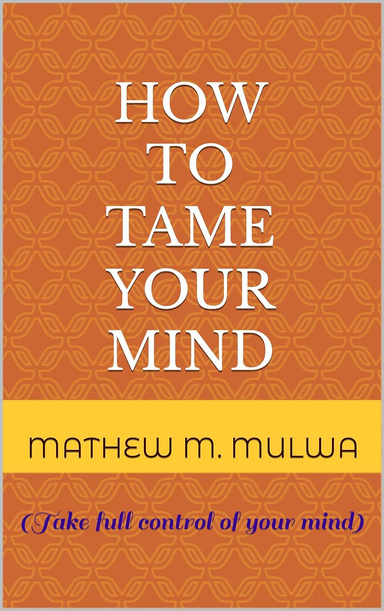 HOW TO TAME YOUR MIND