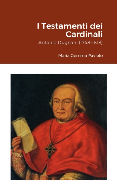 I Testamenti dei Cardinali: Antonio Dugnani (1748-1818)