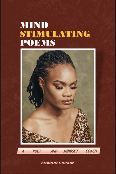YOUR MIND IS YOUR FUTURE; Mind stimulating poems