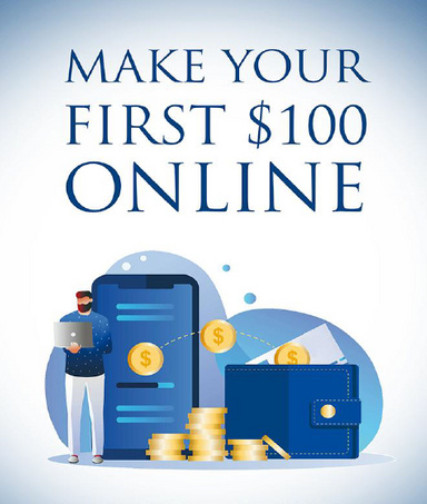 17 Ideas for Making Your First $100 Online