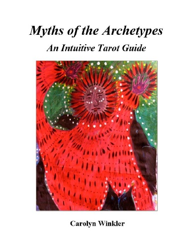 Myths of the Archetypes: An Intuitive Tarot Guide