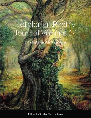 Buy Lothlorien Poetry Journal Volume 14 - Living in the World Between Worlds