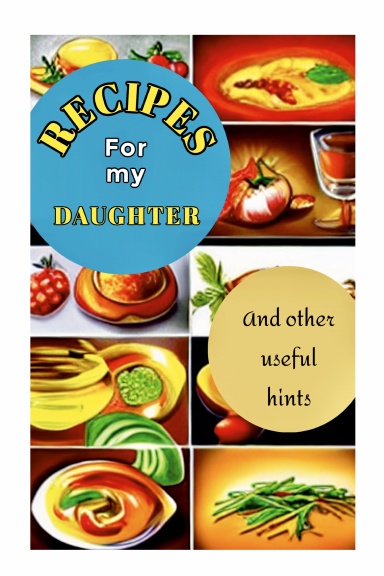 RECIPES FOR MY DAUGHTER