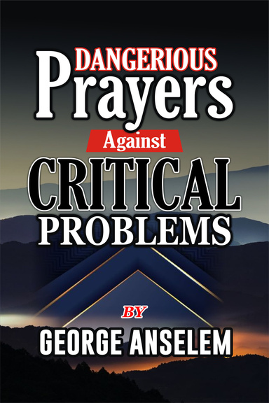 DANGERIOUS PRAYERS AGAINST CRITICAL PROBLEMS