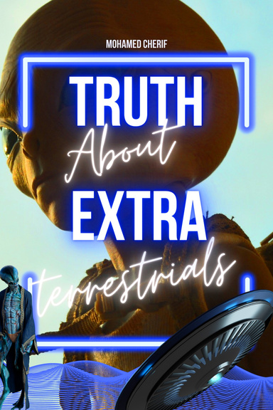 Truth about Extraterrestrials : What Do We Know?