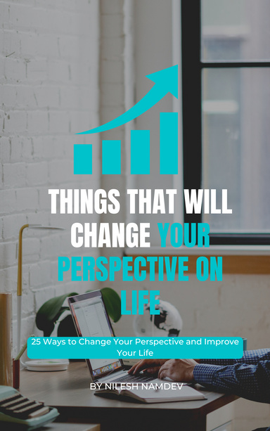 Things that will change your perspective on life