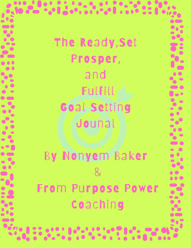 Ready, Set ,Prosper and  Fulfill Goal Setting Journal